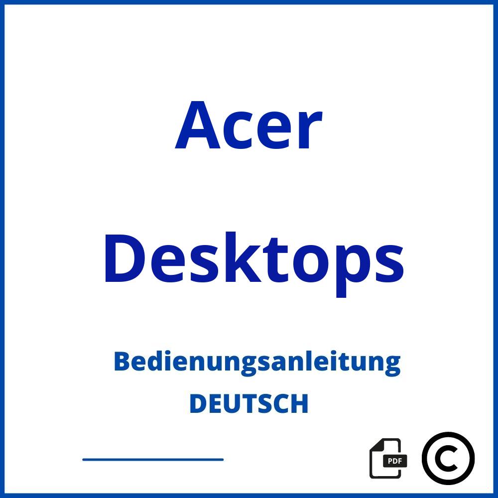 https://www.bedienungsanleitu.ng/desktops/acer;acer desktop;Acer;Desktops;acer-desktops;acer-desktops-pdf;https://bedienungsanleitungen-de.com/wp-content/uploads/acer-desktops-pdf.jpg;696;https://bedienungsanleitungen-de.com/acer-desktops-offnen/