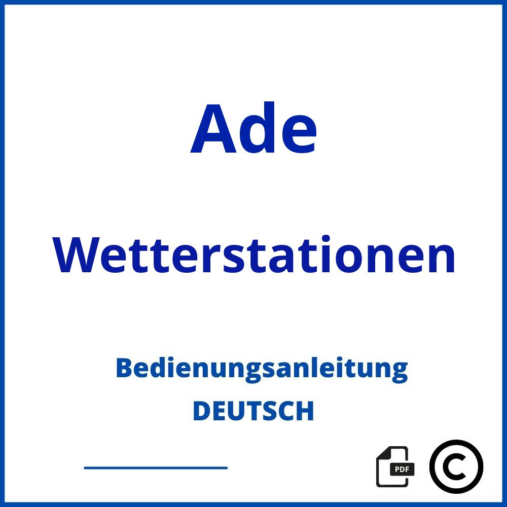 https://www.bedienungsanleitu.ng/wetterstationen/ade;ade wetterstation;Ade;Wetterstationen;ade-wetterstationen;ade-wetterstationen-pdf;https://bedienungsanleitungen-de.com/wp-content/uploads/ade-wetterstationen-pdf.jpg;368;https://bedienungsanleitungen-de.com/ade-wetterstationen-offnen/