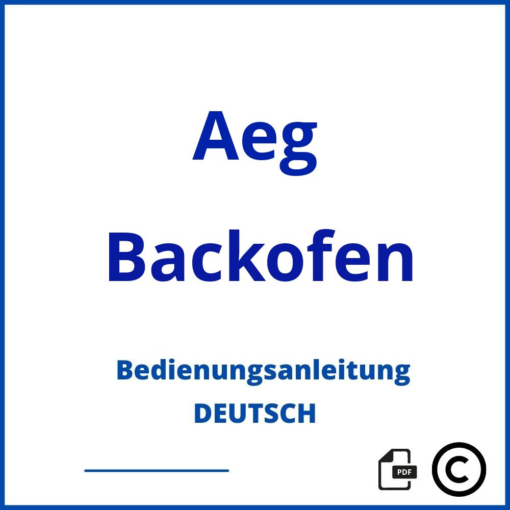 https://www.bedienungsanleitu.ng/backofen/aeg;aeg backofen bedienungsanleitung;Aeg;Backofen;aeg-backofen;aeg-backofen-pdf;https://bedienungsanleitungen-de.com/wp-content/uploads/aeg-backofen-pdf.jpg;449;https://bedienungsanleitungen-de.com/aeg-backofen-offnen/