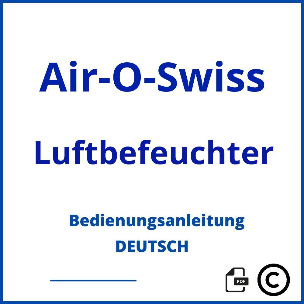 https://www.bedienungsanleitu.ng/luftbefeuchter/air-o-swiss;air o swiss;Air-O-Swiss;Luftbefeuchter;air-o-swiss-luftbefeuchter;air-o-swiss-luftbefeuchter-pdf;https://bedienungsanleitungen-de.com/wp-content/uploads/air-o-swiss-luftbefeuchter-pdf.jpg;38;https://bedienungsanleitungen-de.com/air-o-swiss-luftbefeuchter-offnen/