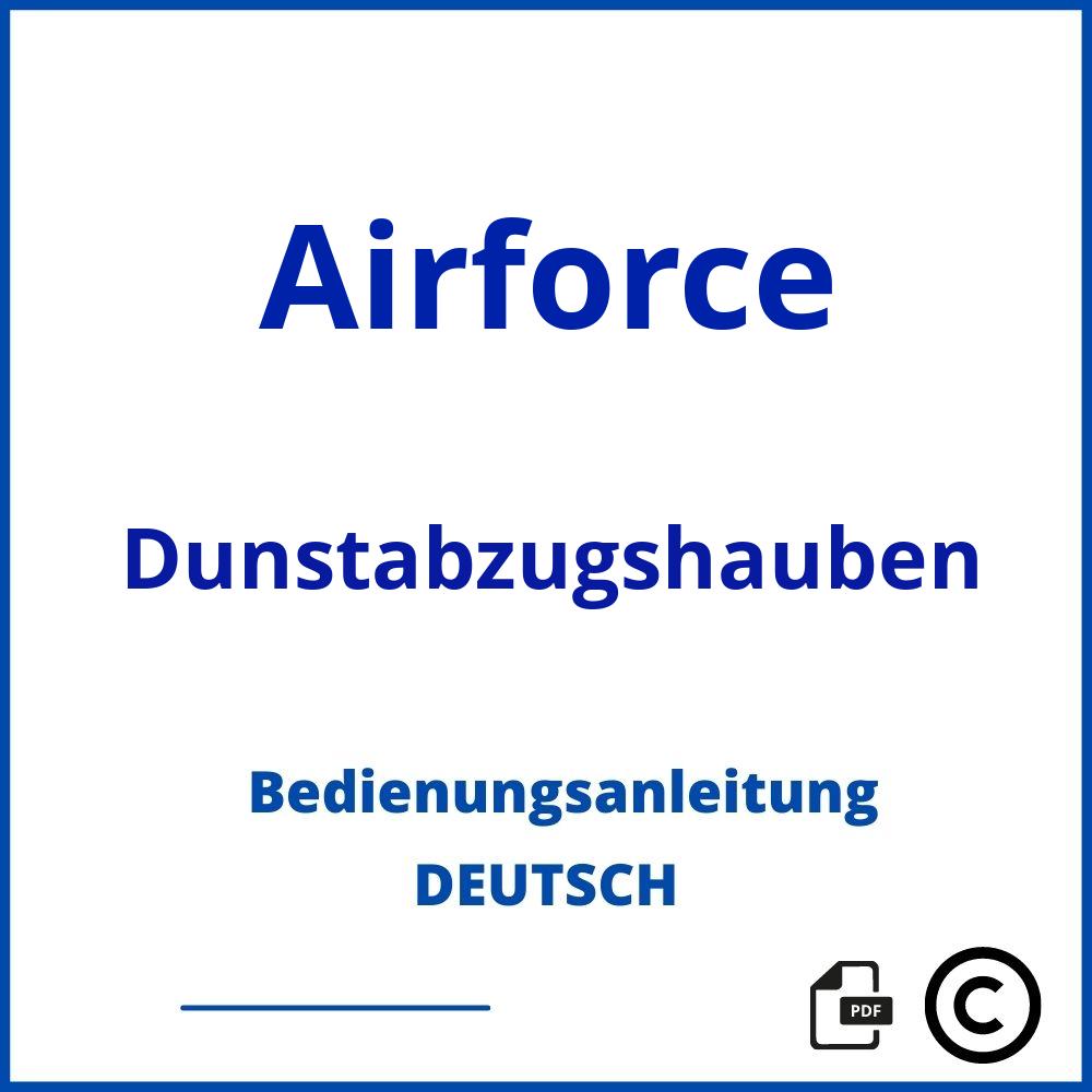 https://www.bedienungsanleitu.ng/dunstabzugshauben/airforce;airforce dunstabzugshaube;Airforce;Dunstabzugshauben;airforce-dunstabzugshauben;airforce-dunstabzugshauben-pdf;https://bedienungsanleitungen-de.com/wp-content/uploads/airforce-dunstabzugshauben-pdf.jpg;768;https://bedienungsanleitungen-de.com/airforce-dunstabzugshauben-offnen/