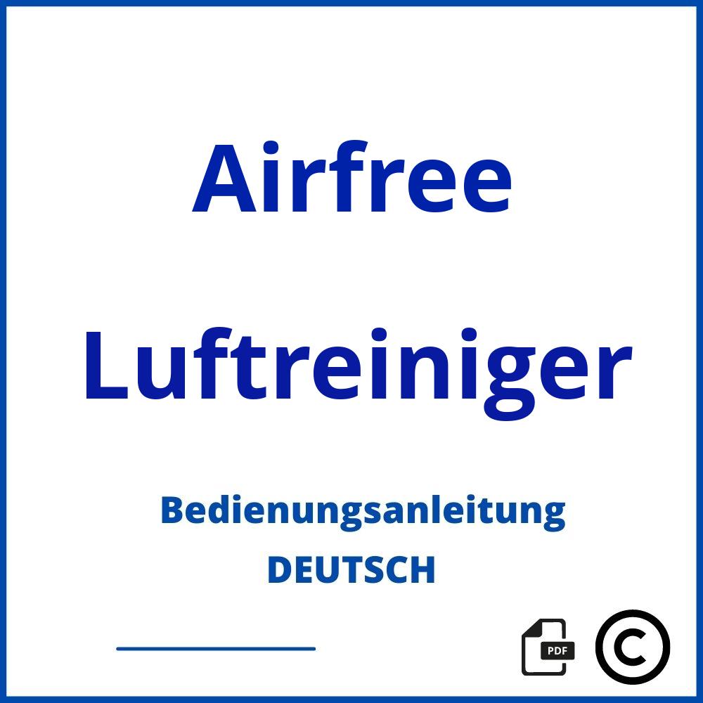 https://www.bedienungsanleitu.ng/luftreiniger/airfree;airfree luftreiniger;Airfree;Luftreiniger;airfree-luftreiniger;airfree-luftreiniger-pdf;https://bedienungsanleitungen-de.com/wp-content/uploads/airfree-luftreiniger-pdf.jpg;610;https://bedienungsanleitungen-de.com/airfree-luftreiniger-offnen/