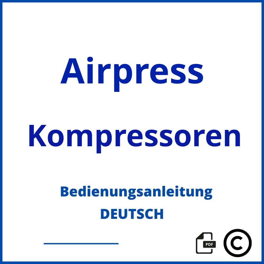 https://www.bedienungsanleitu.ng/kompressoren/airpress;airpress kompressor;Airpress;Kompressoren;airpress-kompressoren;airpress-kompressoren-pdf;https://bedienungsanleitungen-de.com/wp-content/uploads/airpress-kompressoren-pdf.jpg;153;https://bedienungsanleitungen-de.com/airpress-kompressoren-offnen/