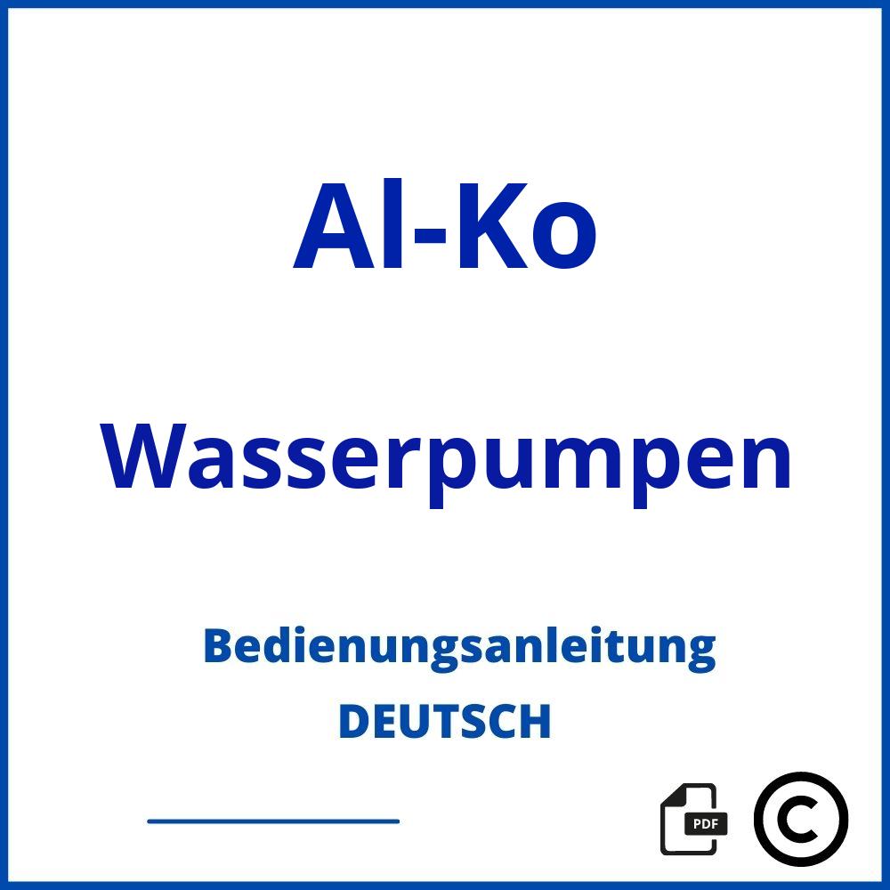 https://www.bedienungsanleitu.ng/wasserpumpen/al-ko;alko wasserpumpe;Al-Ko;Wasserpumpen;al-ko-wasserpumpen;al-ko-wasserpumpen-pdf;https://bedienungsanleitungen-de.com/wp-content/uploads/al-ko-wasserpumpen-pdf.jpg;946;https://bedienungsanleitungen-de.com/al-ko-wasserpumpen-offnen/