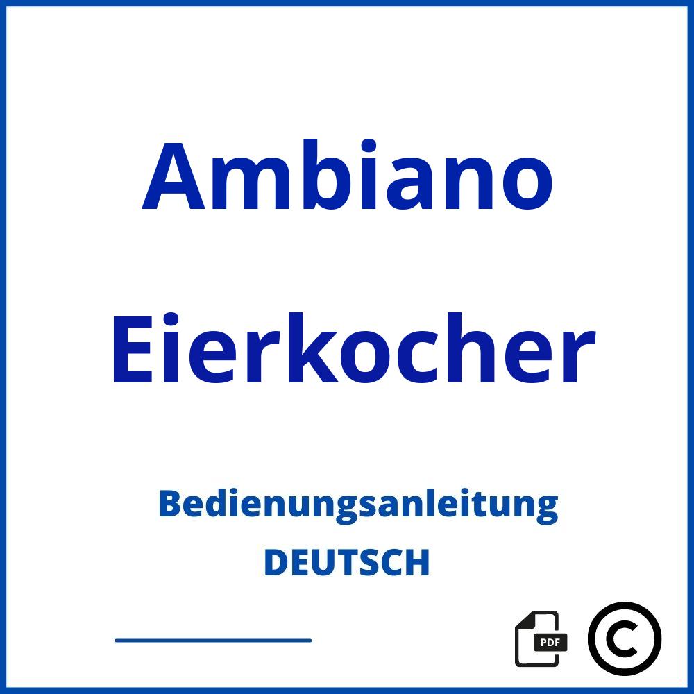 https://www.bedienungsanleitu.ng/eierkocher/ambiano;ambiano eierkocher;Ambiano;Eierkocher;ambiano-eierkocher;ambiano-eierkocher-pdf;https://bedienungsanleitungen-de.com/wp-content/uploads/ambiano-eierkocher-pdf.jpg;243;https://bedienungsanleitungen-de.com/ambiano-eierkocher-offnen/