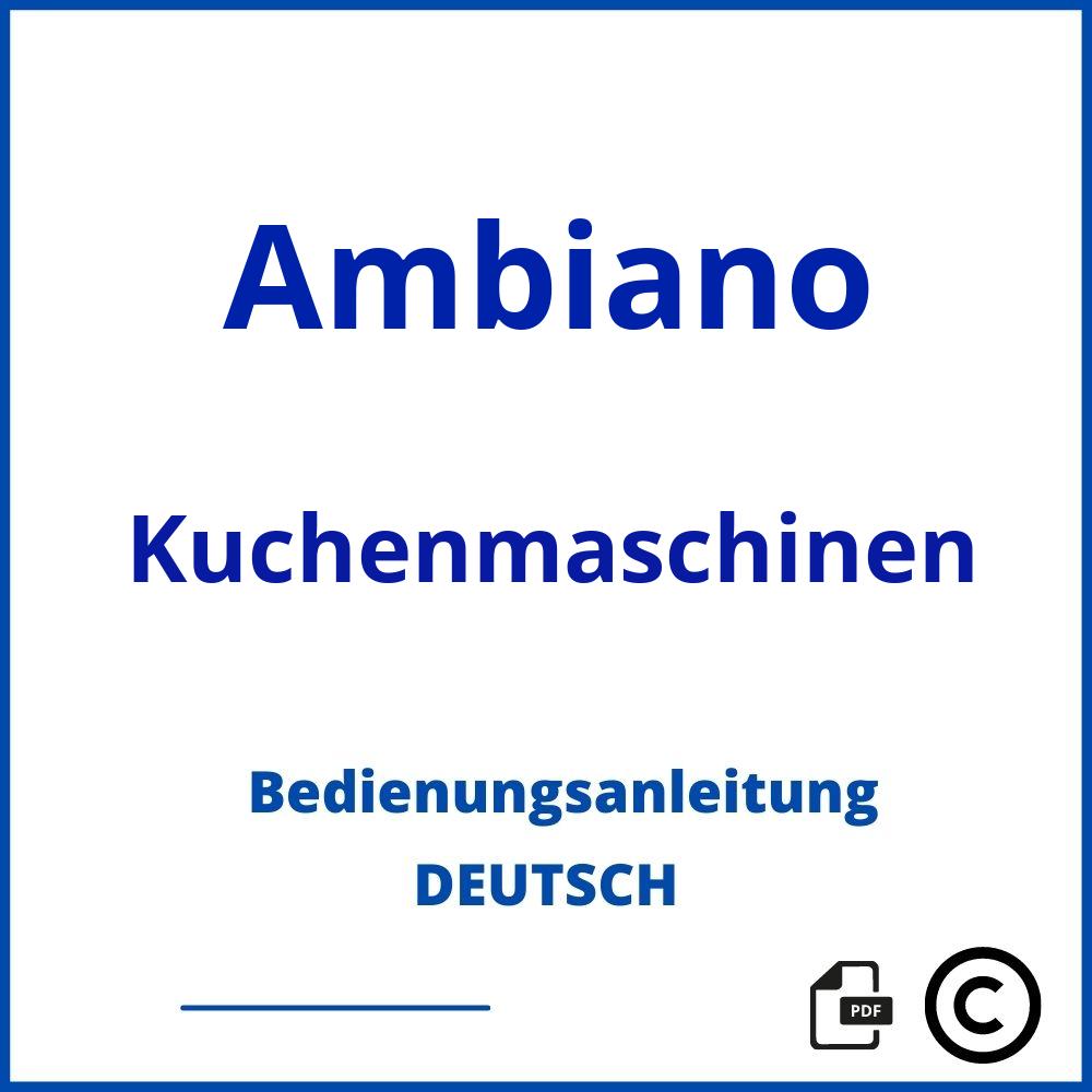https://www.bedienungsanleitu.ng/kuchenmaschinen/ambiano;ambiano küchenmaschine bedienungsanleitung;Ambiano;Kuchenmaschinen;ambiano-kuchenmaschinen;ambiano-kuchenmaschinen-pdf;https://bedienungsanleitungen-de.com/wp-content/uploads/ambiano-kuchenmaschinen-pdf.jpg;214;https://bedienungsanleitungen-de.com/ambiano-kuchenmaschinen-offnen/