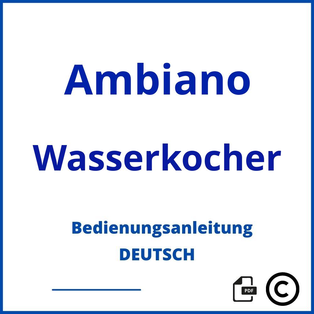 https://www.bedienungsanleitu.ng/wasserkocher/ambiano;ambiano wasserkocher;Ambiano;Wasserkocher;ambiano-wasserkocher;ambiano-wasserkocher-pdf;https://bedienungsanleitungen-de.com/wp-content/uploads/ambiano-wasserkocher-pdf.jpg;747;https://bedienungsanleitungen-de.com/ambiano-wasserkocher-offnen/