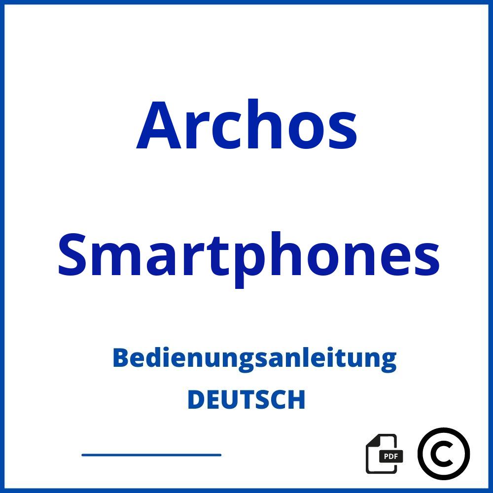 https://www.bedienungsanleitu.ng/smartphones/archos;archos smartphone;Archos;Smartphones;archos-smartphones;archos-smartphones-pdf;https://bedienungsanleitungen-de.com/wp-content/uploads/archos-smartphones-pdf.jpg;210;https://bedienungsanleitungen-de.com/archos-smartphones-offnen/