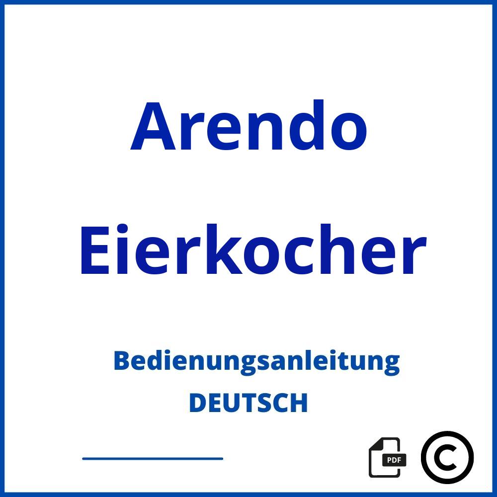 https://www.bedienungsanleitu.ng/eierkocher/arendo;arendo eierkocher;Arendo;Eierkocher;arendo-eierkocher;arendo-eierkocher-pdf;https://bedienungsanleitungen-de.com/wp-content/uploads/arendo-eierkocher-pdf.jpg;800;https://bedienungsanleitungen-de.com/arendo-eierkocher-offnen/