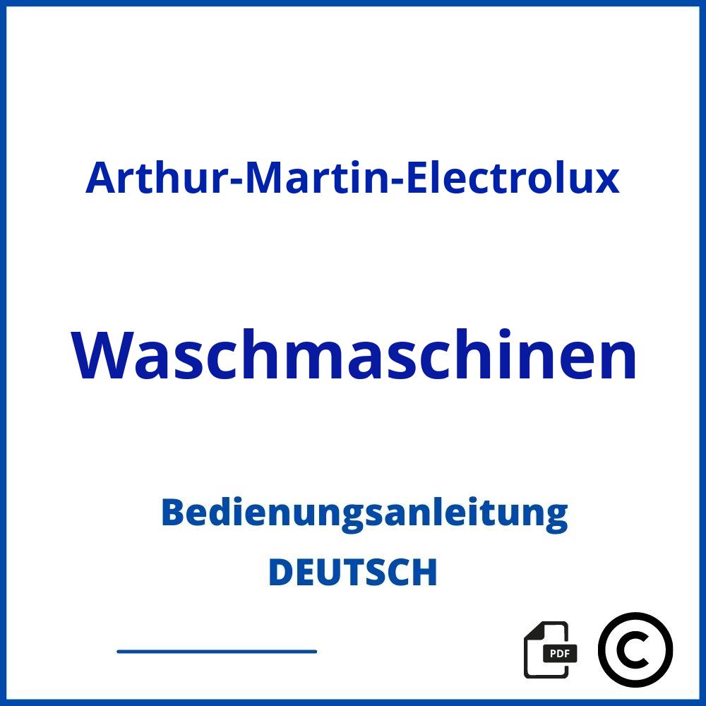 https://www.bedienungsanleitu.ng/waschmaschinen/arthur-martin-electrolux;arthur martin;Arthur-Martin-Electrolux;Waschmaschinen;arthur-martin-electrolux-waschmaschinen;arthur-martin-electrolux-waschmaschinen-pdf;https://bedienungsanleitungen-de.com/wp-content/uploads/arthur-martin-electrolux-waschmaschinen-pdf.jpg;756;https://bedienungsanleitungen-de.com/arthur-martin-electrolux-waschmaschinen-offnen/