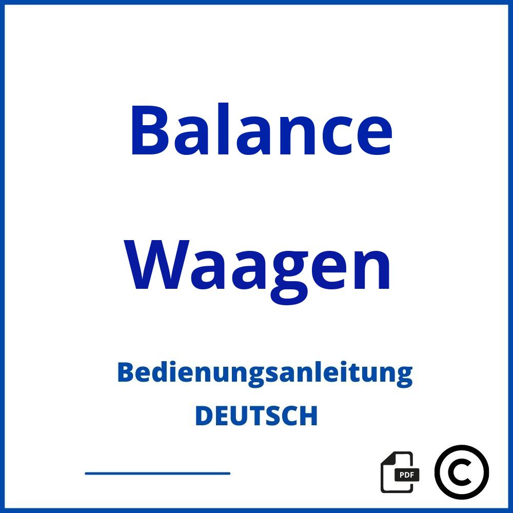 https://www.bedienungsanleitu.ng/waagen/balance;balance waage;Balance;Waagen;balance-waagen;balance-waagen-pdf;https://bedienungsanleitungen-de.com/wp-content/uploads/balance-waagen-pdf.jpg;570;https://bedienungsanleitungen-de.com/balance-waagen-offnen/