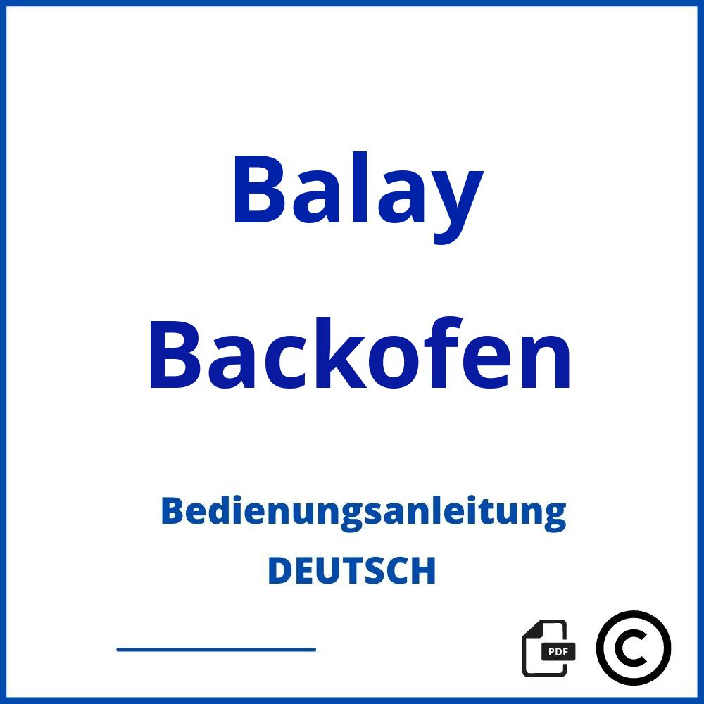 https://www.bedienungsanleitu.ng/backofen/balay;balay backofen;Balay;Backofen;balay-backofen;balay-backofen-pdf;https://bedienungsanleitungen-de.com/wp-content/uploads/balay-backofen-pdf.jpg;184;https://bedienungsanleitungen-de.com/balay-backofen-offnen/