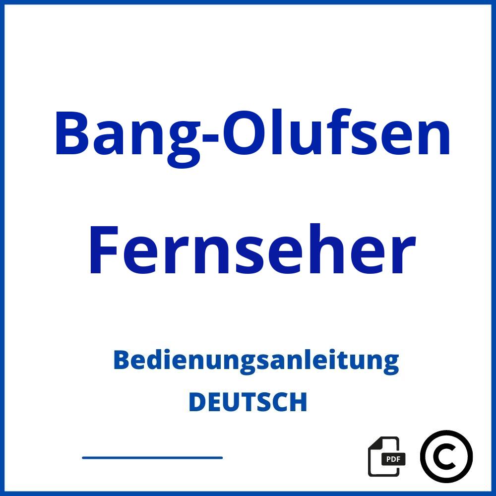 https://www.bedienungsanleitu.ng/fernseher/bang-olufsen;bang olufsen fernseher;Bang-Olufsen;Fernseher;bang-olufsen-fernseher;bang-olufsen-fernseher-pdf;https://bedienungsanleitungen-de.com/wp-content/uploads/bang-olufsen-fernseher-pdf.jpg;511;https://bedienungsanleitungen-de.com/bang-olufsen-fernseher-offnen/