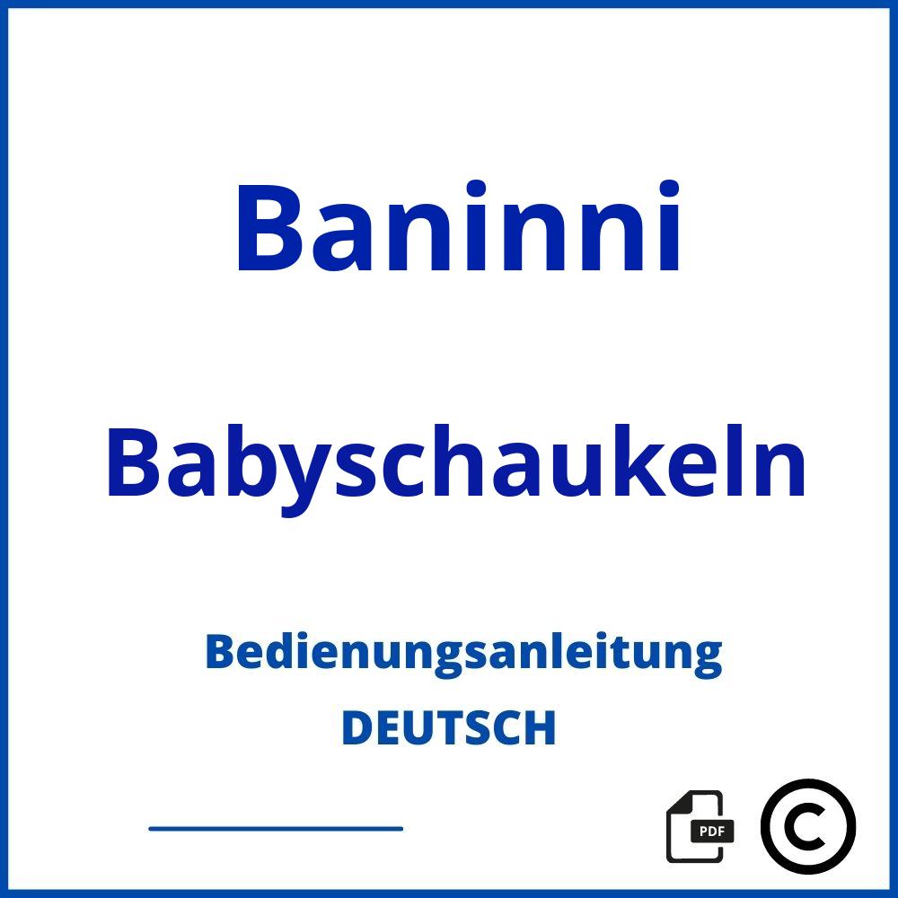 https://www.bedienungsanleitu.ng/babyschaukeln/baninni;baninni babyschaukel;Baninni;Babyschaukeln;baninni-babyschaukeln;baninni-babyschaukeln-pdf;https://bedienungsanleitungen-de.com/wp-content/uploads/baninni-babyschaukeln-pdf.jpg;984;https://bedienungsanleitungen-de.com/baninni-babyschaukeln-offnen/