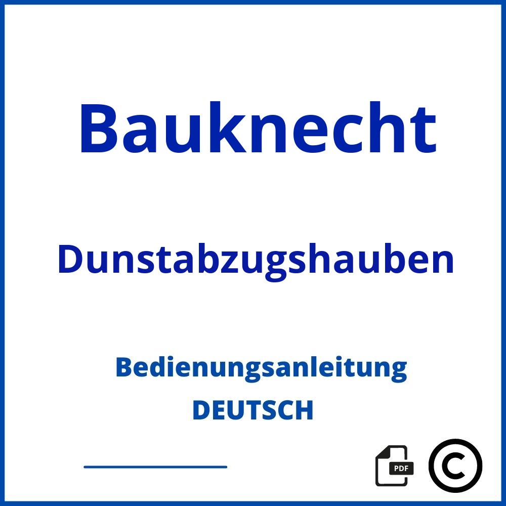 https://www.bedienungsanleitu.ng/dunstabzugshauben/bauknecht;dunstabzugshaube bauknecht;Bauknecht;Dunstabzugshauben;bauknecht-dunstabzugshauben;bauknecht-dunstabzugshauben-pdf;https://bedienungsanleitungen-de.com/wp-content/uploads/bauknecht-dunstabzugshauben-pdf.jpg;770;https://bedienungsanleitungen-de.com/bauknecht-dunstabzugshauben-offnen/