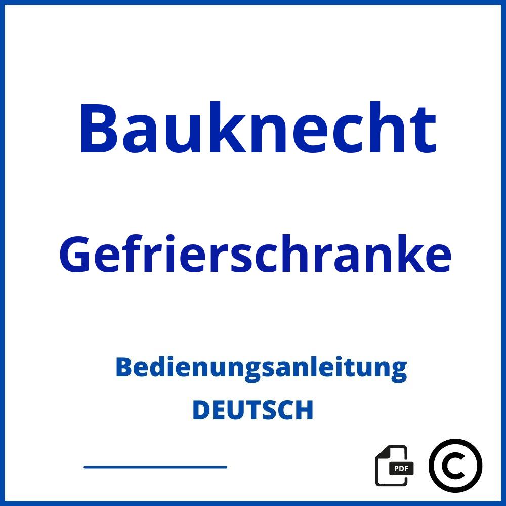 https://www.bedienungsanleitu.ng/gefrierschranke/bauknecht;bauknecht gefrierschrank bedienungsanleitung;Bauknecht;Gefrierschranke;bauknecht-gefrierschranke;bauknecht-gefrierschranke-pdf;https://bedienungsanleitungen-de.com/wp-content/uploads/bauknecht-gefrierschranke-pdf.jpg;692;https://bedienungsanleitungen-de.com/bauknecht-gefrierschranke-offnen/