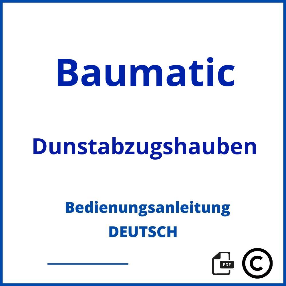 https://www.bedienungsanleitu.ng/dunstabzugshauben/baumatic;baumatic dunstabzugshaube;Baumatic;Dunstabzugshauben;baumatic-dunstabzugshauben;baumatic-dunstabzugshauben-pdf;https://bedienungsanleitungen-de.com/wp-content/uploads/baumatic-dunstabzugshauben-pdf.jpg;723;https://bedienungsanleitungen-de.com/baumatic-dunstabzugshauben-offnen/