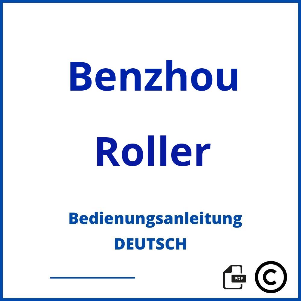 https://www.bedienungsanleitu.ng/roller/benzhou;benzhou roller bedienungsanleitung;Benzhou;Roller;benzhou-roller;benzhou-roller-pdf;https://bedienungsanleitungen-de.com/wp-content/uploads/benzhou-roller-pdf.jpg;711;https://bedienungsanleitungen-de.com/benzhou-roller-offnen/