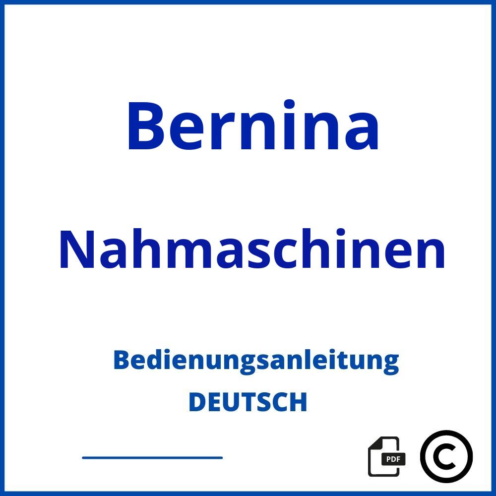 https://www.bedienungsanleitu.ng/nahmaschinen/bernina;bernina reparaturanleitung;Bernina;Nahmaschinen;bernina-nahmaschinen;bernina-nahmaschinen-pdf;https://bedienungsanleitungen-de.com/wp-content/uploads/bernina-nahmaschinen-pdf.jpg;650;https://bedienungsanleitungen-de.com/bernina-nahmaschinen-offnen/