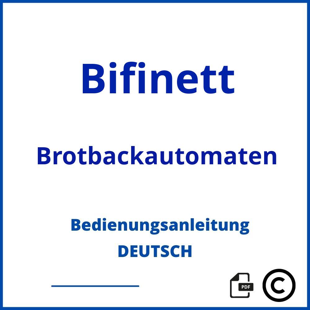 https://www.bedienungsanleitu.ng/brotbackautomaten/bifinett;bifinett brotbackautomat;Bifinett;Brotbackautomaten;bifinett-brotbackautomaten;bifinett-brotbackautomaten-pdf;https://bedienungsanleitungen-de.com/wp-content/uploads/bifinett-brotbackautomaten-pdf.jpg;931;https://bedienungsanleitungen-de.com/bifinett-brotbackautomaten-offnen/