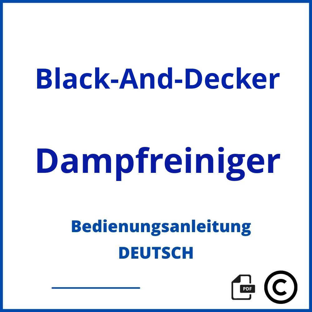 https://www.bedienungsanleitu.ng/dampfreiniger/black-and-decker;steam mop black und decker;Black-And-Decker;Dampfreiniger;black-and-decker-dampfreiniger;black-and-decker-dampfreiniger-pdf;https://bedienungsanleitungen-de.com/wp-content/uploads/black-and-decker-dampfreiniger-pdf.jpg;326;https://bedienungsanleitungen-de.com/black-and-decker-dampfreiniger-offnen/