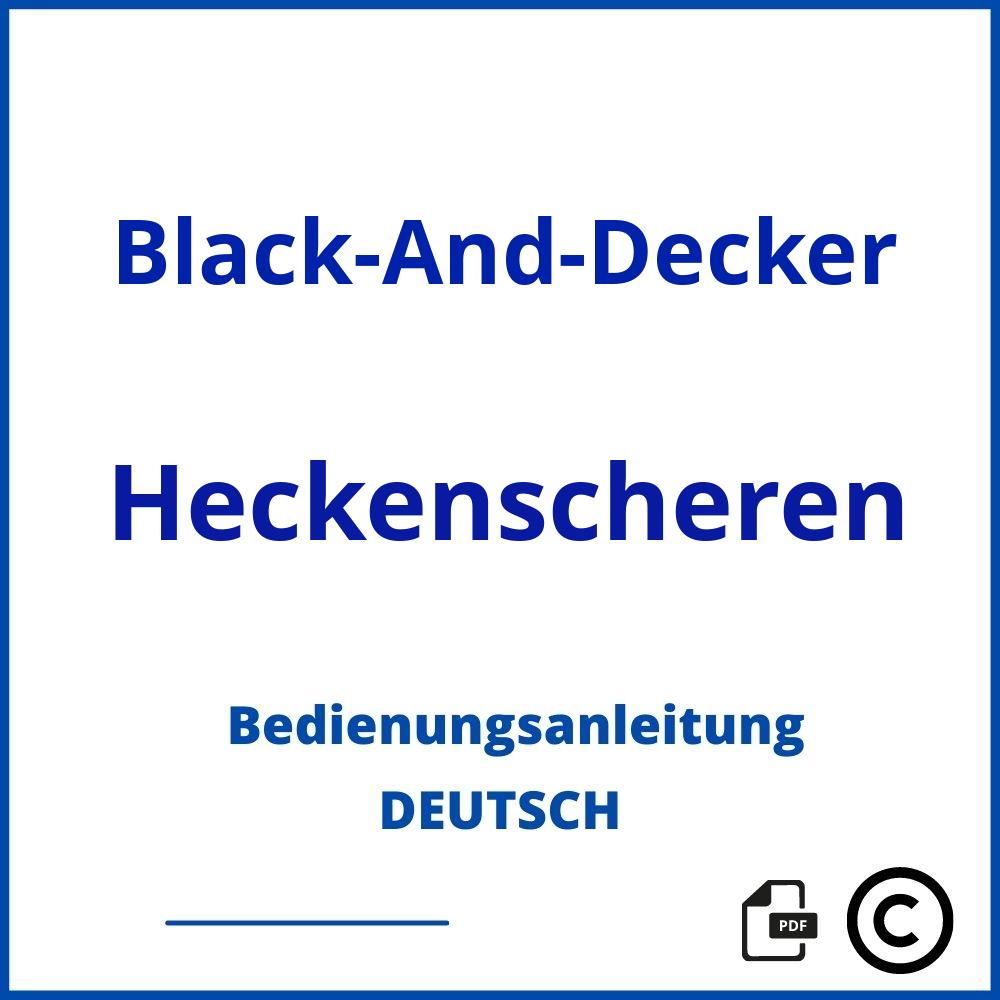 https://www.bedienungsanleitu.ng/heckenscheren/black-and-decker;heckenschere black und decker;Black-And-Decker;Heckenscheren;black-and-decker-heckenscheren;black-and-decker-heckenscheren-pdf;https://bedienungsanleitungen-de.com/wp-content/uploads/black-and-decker-heckenscheren-pdf.jpg;581;https://bedienungsanleitungen-de.com/black-and-decker-heckenscheren-offnen/