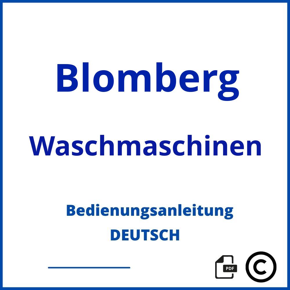 https://www.bedienungsanleitu.ng/waschmaschinen/blomberg;blomberg bedienungsanleitung;Blomberg;Waschmaschinen;blomberg-waschmaschinen;blomberg-waschmaschinen-pdf;https://bedienungsanleitungen-de.com/wp-content/uploads/blomberg-waschmaschinen-pdf.jpg;723;https://bedienungsanleitungen-de.com/blomberg-waschmaschinen-offnen/
