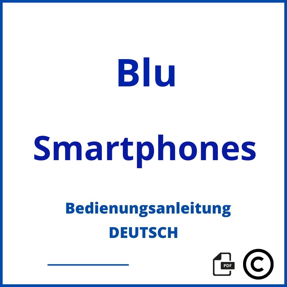 https://www.bedienungsanleitu.ng/smartphones/blu;blu handy;Blu;Smartphones;blu-smartphones;blu-smartphones-pdf;https://bedienungsanleitungen-de.com/wp-content/uploads/blu-smartphones-pdf.jpg;706;https://bedienungsanleitungen-de.com/blu-smartphones-offnen/