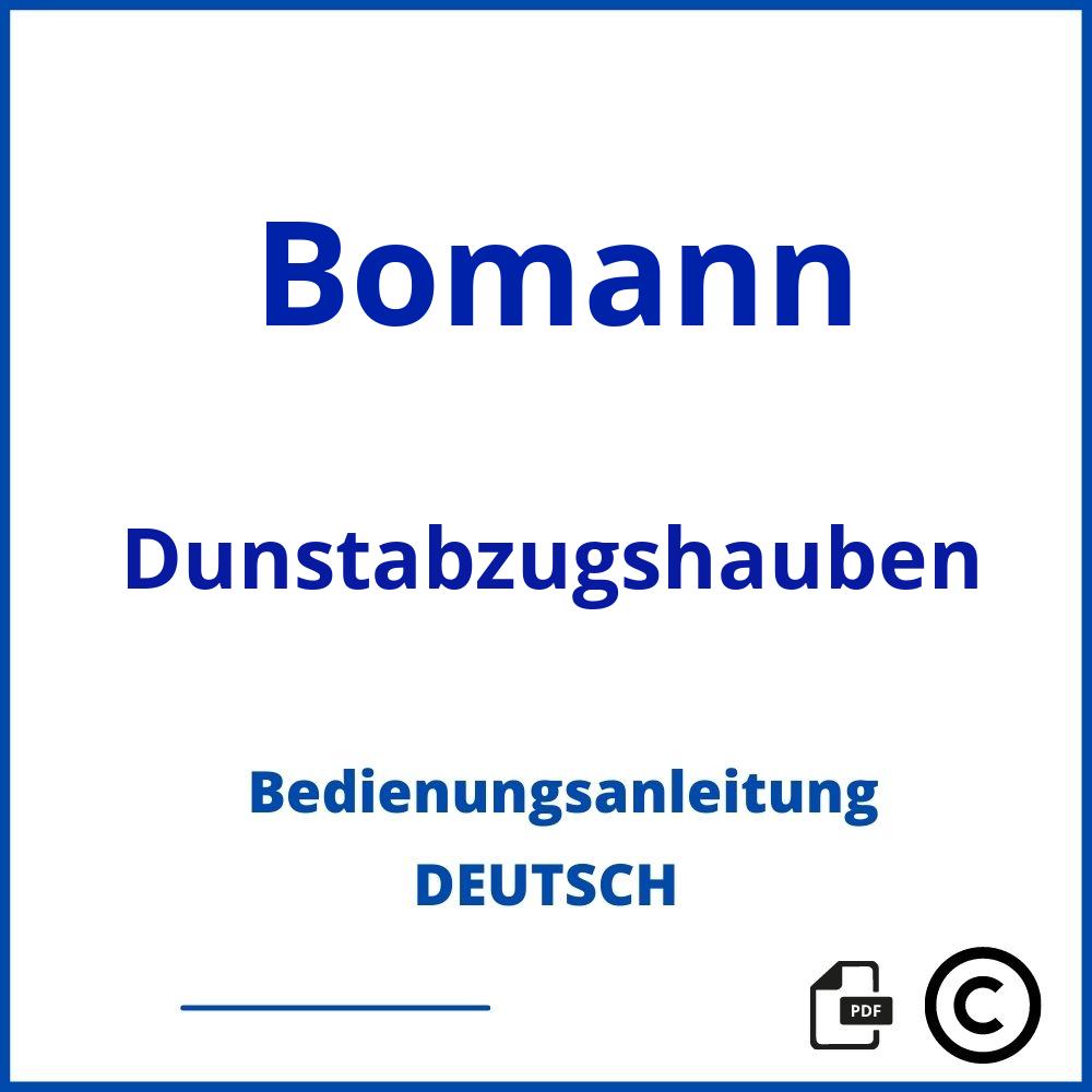 https://www.bedienungsanleitu.ng/dunstabzugshauben/bomann;dunstabzugshaube bomann;Bomann;Dunstabzugshauben;bomann-dunstabzugshauben;bomann-dunstabzugshauben-pdf;https://bedienungsanleitungen-de.com/wp-content/uploads/bomann-dunstabzugshauben-pdf.jpg;752;https://bedienungsanleitungen-de.com/bomann-dunstabzugshauben-offnen/