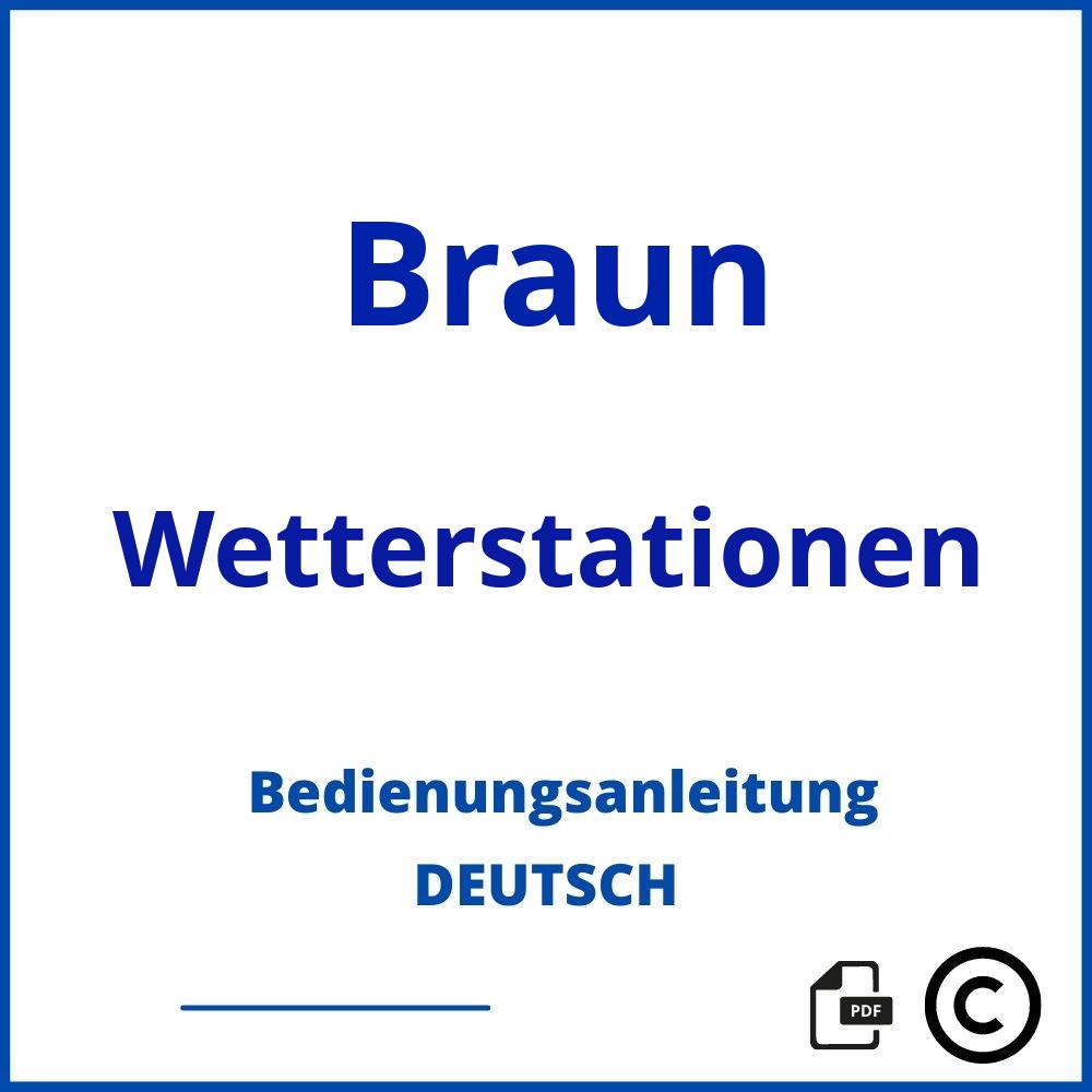 https://www.bedienungsanleitu.ng/wetterstationen/braun;braun wetterstation;Braun;Wetterstationen;braun-wetterstationen;braun-wetterstationen-pdf;https://bedienungsanleitungen-de.com/wp-content/uploads/braun-wetterstationen-pdf.jpg;616;https://bedienungsanleitungen-de.com/braun-wetterstationen-offnen/