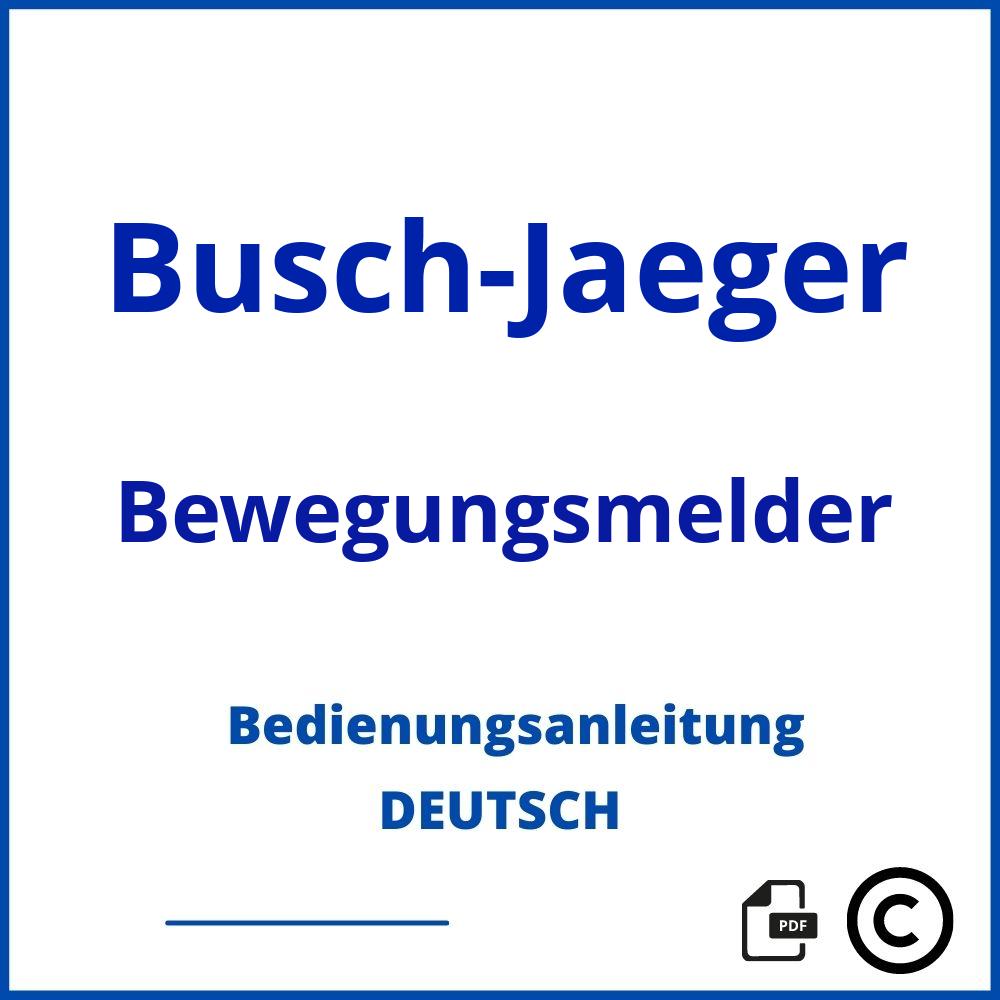 https://www.bedienungsanleitu.ng/bewegungsmelder/busch-jaeger;busch jaeger bewegungsmelder einstellen;Busch-Jaeger;Bewegungsmelder;busch-jaeger-bewegungsmelder;busch-jaeger-bewegungsmelder-pdf;https://bedienungsanleitungen-de.com/wp-content/uploads/busch-jaeger-bewegungsmelder-pdf.jpg;852;https://bedienungsanleitungen-de.com/busch-jaeger-bewegungsmelder-offnen/