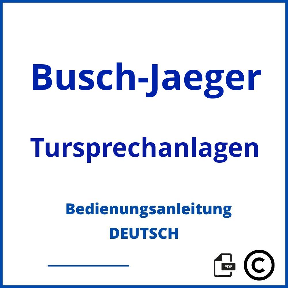 https://www.bedienungsanleitu.ng/tursprechanlagen/busch-jaeger;busch jaeger sprechanlage bedienungsanleitung;Busch-Jaeger;Tursprechanlagen;busch-jaeger-tursprechanlagen;busch-jaeger-tursprechanlagen-pdf;https://bedienungsanleitungen-de.com/wp-content/uploads/busch-jaeger-tursprechanlagen-pdf.jpg;198;https://bedienungsanleitungen-de.com/busch-jaeger-tursprechanlagen-offnen/