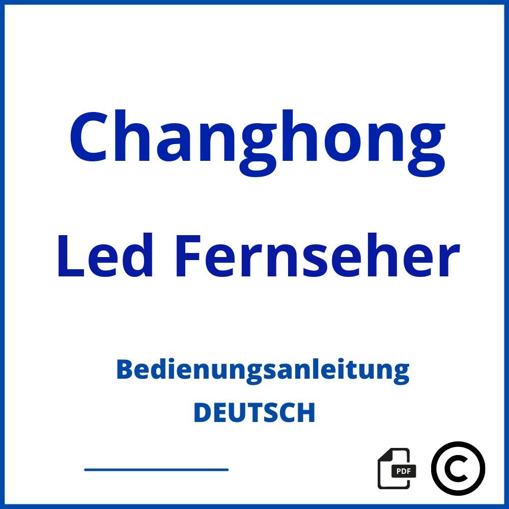 https://www.bedienungsanleitu.ng/led-fernseher/changhong;changhong tv bedienungsanleitung;Changhong;Led Fernseher;changhong-led-fernseher;changhong-led-fernseher-pdf;https://bedienungsanleitungen-de.com/wp-content/uploads/changhong-led-fernseher-pdf.jpg;20;https://bedienungsanleitungen-de.com/changhong-led-fernseher-offnen/