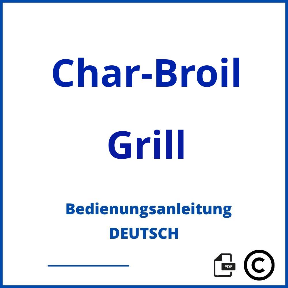https://www.bedienungsanleitu.ng/grill/char-broil;char-broil bedienungsanleitung deutsch;Char-Broil;Grill;char-broil-grill;char-broil-grill-pdf;https://bedienungsanleitungen-de.com/wp-content/uploads/char-broil-grill-pdf.jpg;84;https://bedienungsanleitungen-de.com/char-broil-grill-offnen/