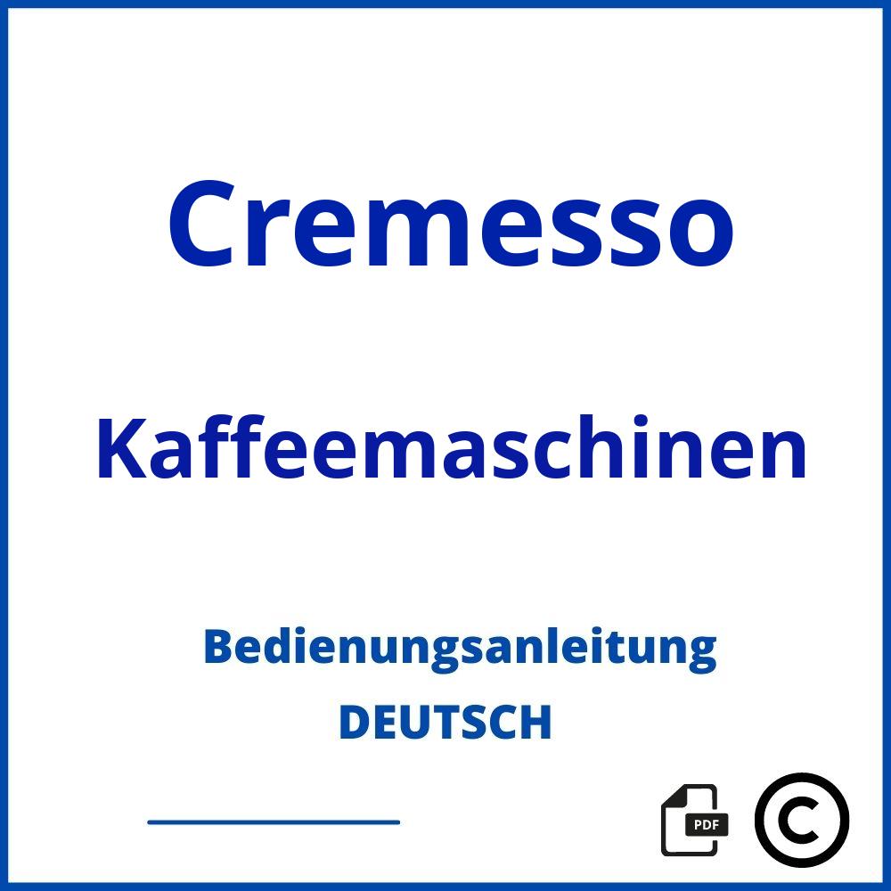 https://www.bedienungsanleitu.ng/kaffeemaschinen/cremesso;cremesso kaffeemaschine;Cremesso;Kaffeemaschinen;cremesso-kaffeemaschinen;cremesso-kaffeemaschinen-pdf;https://bedienungsanleitungen-de.com/wp-content/uploads/cremesso-kaffeemaschinen-pdf.jpg;296;https://bedienungsanleitungen-de.com/cremesso-kaffeemaschinen-offnen/