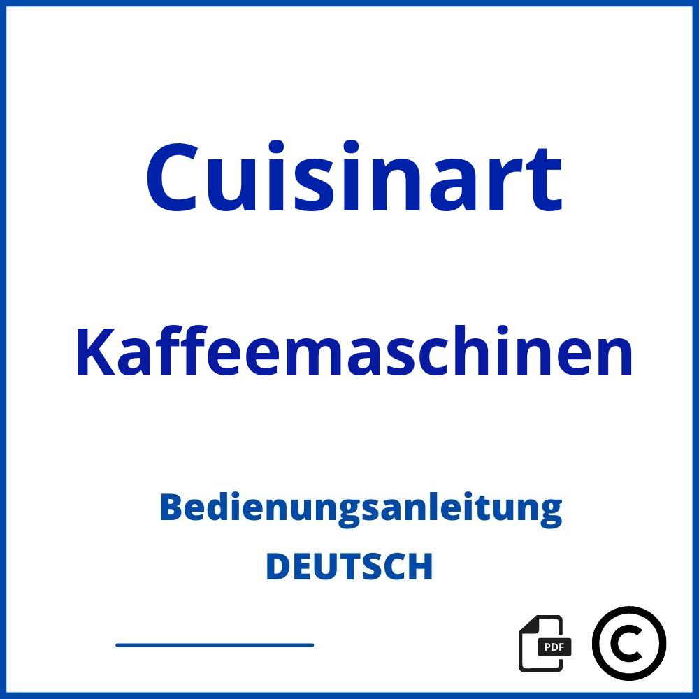 https://www.bedienungsanleitu.ng/kaffeemaschinen/cuisinart;cuisinart kaffeemaschine;Cuisinart;Kaffeemaschinen;cuisinart-kaffeemaschinen;cuisinart-kaffeemaschinen-pdf;https://bedienungsanleitungen-de.com/wp-content/uploads/cuisinart-kaffeemaschinen-pdf.jpg;771;https://bedienungsanleitungen-de.com/cuisinart-kaffeemaschinen-offnen/