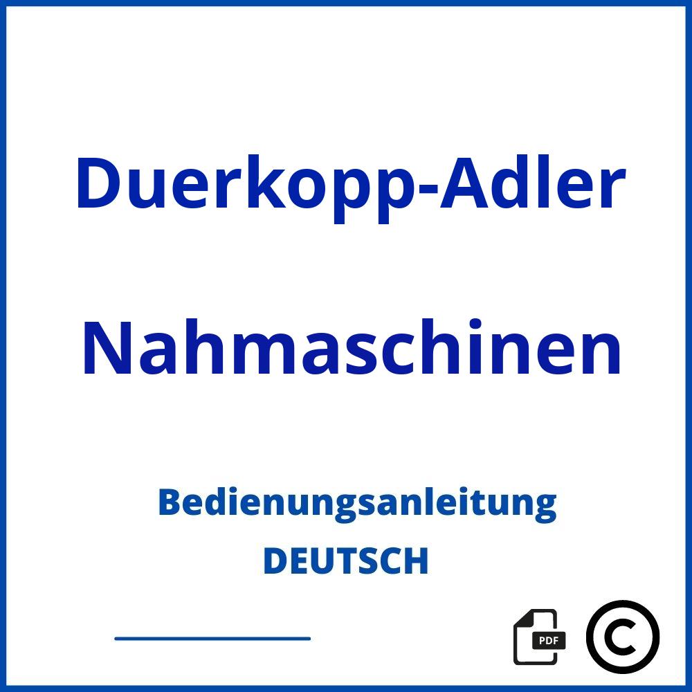 https://www.bedienungsanleitu.ng/nahmaschinen/duerkopp-adler;dürkopp nähmaschine;Duerkopp-Adler;Nahmaschinen;duerkopp-adler-nahmaschinen;duerkopp-adler-nahmaschinen-pdf;https://bedienungsanleitungen-de.com/wp-content/uploads/duerkopp-adler-nahmaschinen-pdf.jpg;84;https://bedienungsanleitungen-de.com/duerkopp-adler-nahmaschinen-offnen/