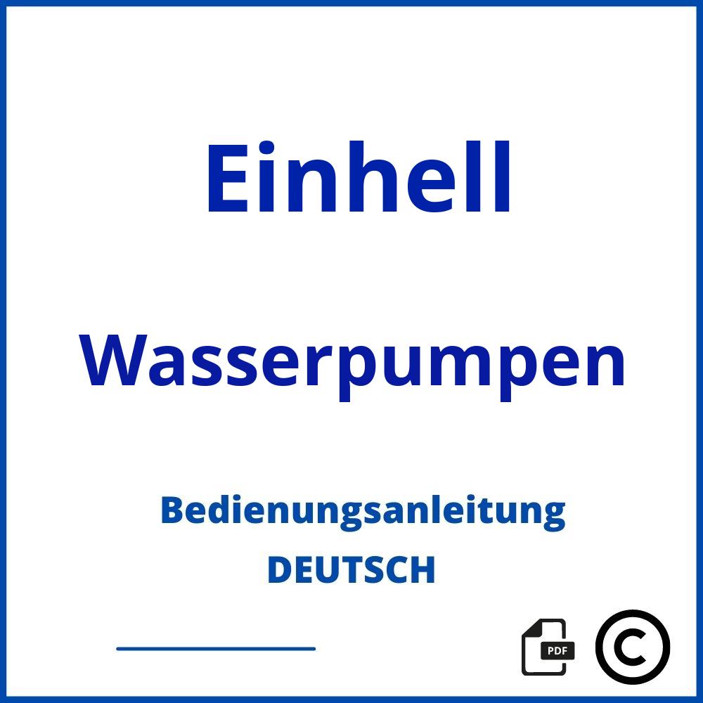 https://www.bedienungsanleitu.ng/wasserpumpen/einhell;einhell pumpe;Einhell;Wasserpumpen;einhell-wasserpumpen;einhell-wasserpumpen-pdf;https://bedienungsanleitungen-de.com/wp-content/uploads/einhell-wasserpumpen-pdf.jpg;28;https://bedienungsanleitungen-de.com/einhell-wasserpumpen-offnen/
