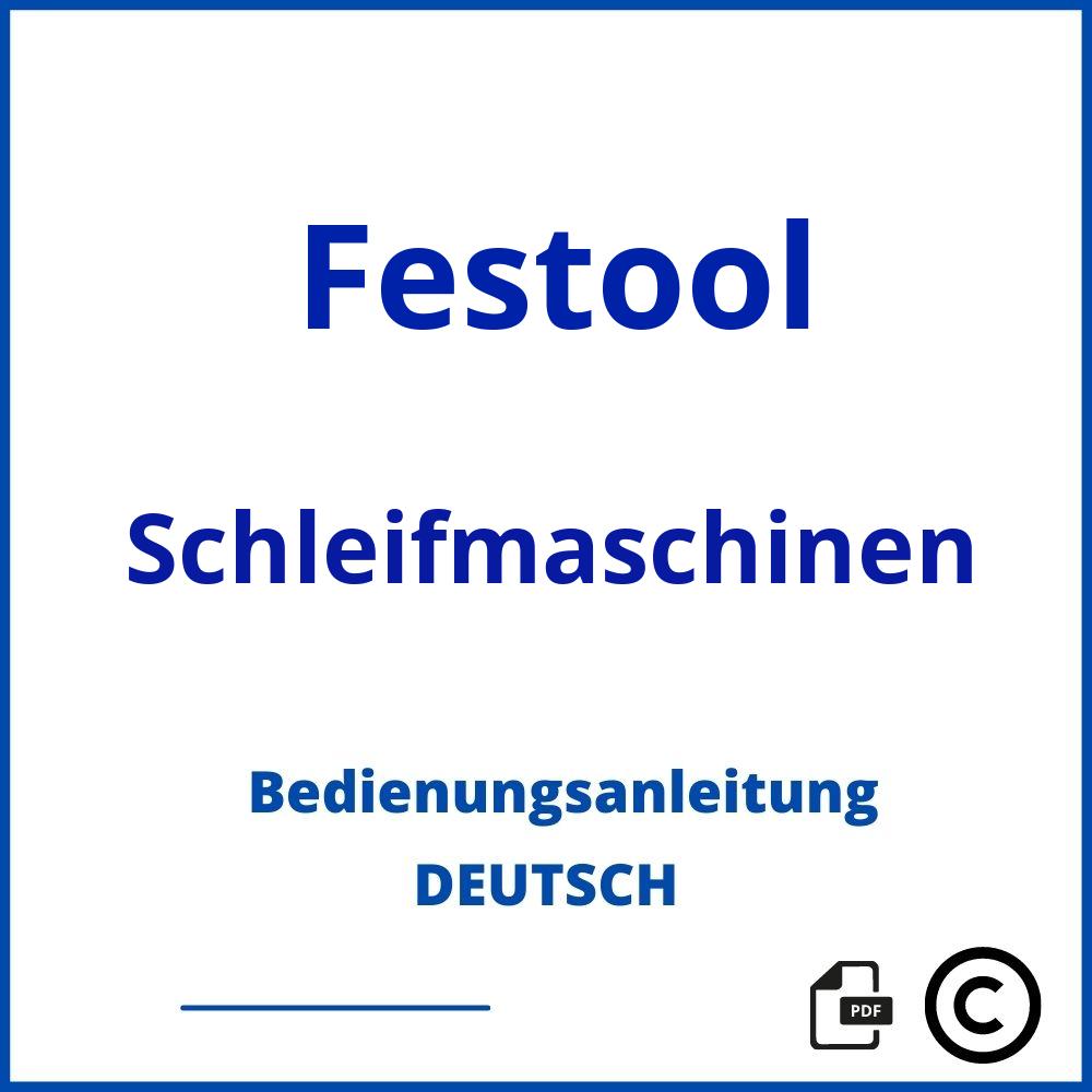 https://www.bedienungsanleitu.ng/schleifmaschinen/festool;festo schleifmaschine;Festool;Schleifmaschinen;festool-schleifmaschinen;festool-schleifmaschinen-pdf;https://bedienungsanleitungen-de.com/wp-content/uploads/festool-schleifmaschinen-pdf.jpg;419;https://bedienungsanleitungen-de.com/festool-schleifmaschinen-offnen/