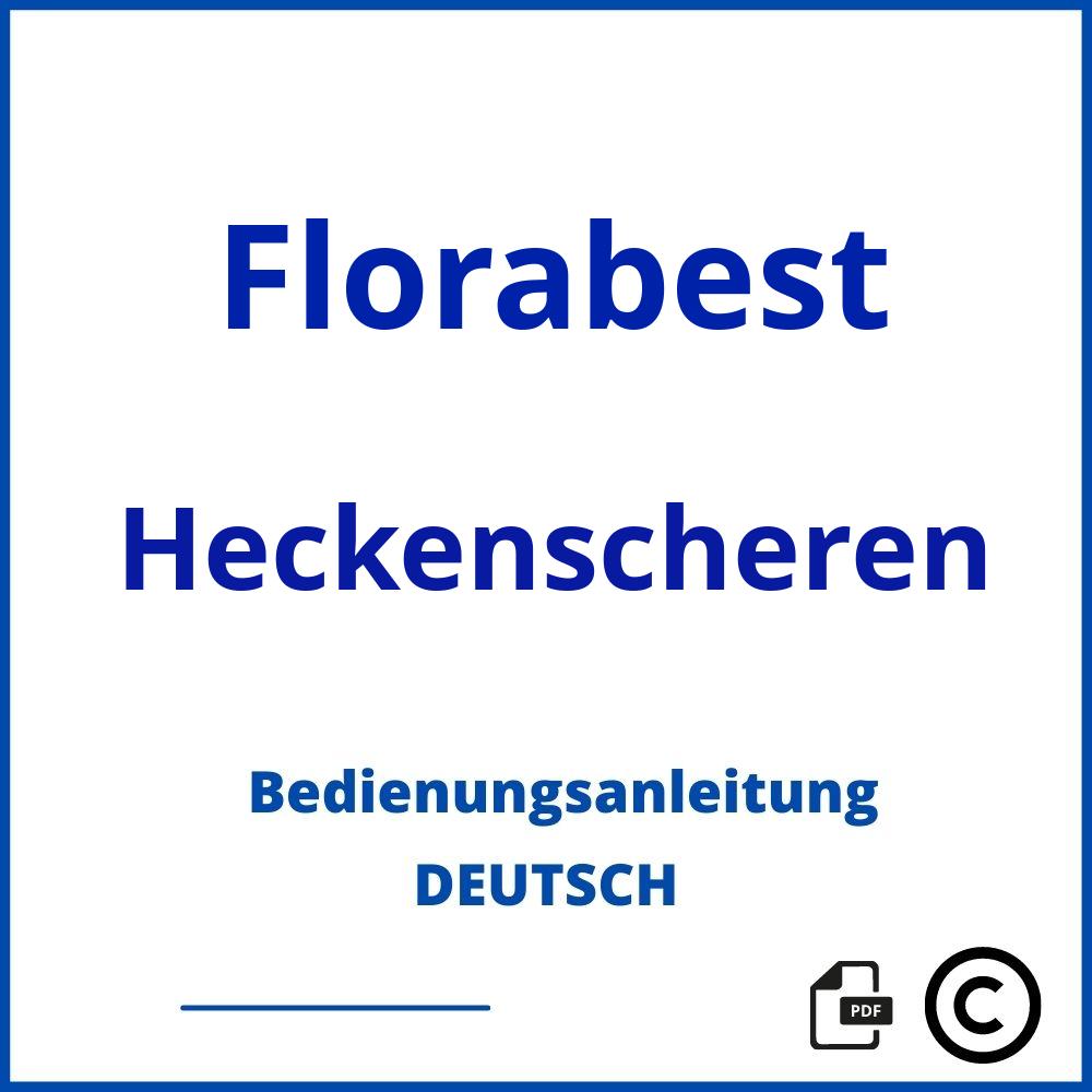 https://www.bedienungsanleitu.ng/heckenscheren/florabest;florabest gartenschere;Florabest;Heckenscheren;florabest-heckenscheren;florabest-heckenscheren-pdf;https://bedienungsanleitungen-de.com/wp-content/uploads/florabest-heckenscheren-pdf.jpg;687;https://bedienungsanleitungen-de.com/florabest-heckenscheren-offnen/