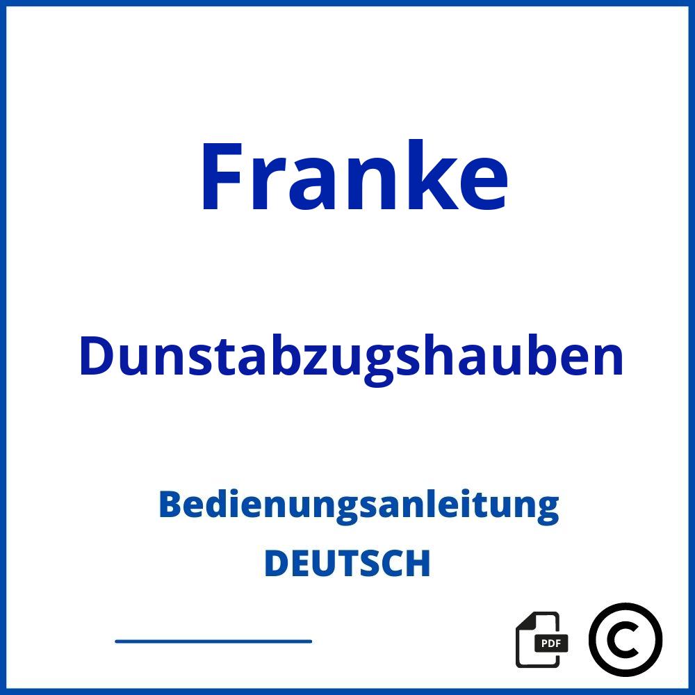 https://www.bedienungsanleitu.ng/dunstabzugshauben/franke;franke dunstabzugshaube bedienungsanleitung;Franke;Dunstabzugshauben;franke-dunstabzugshauben;franke-dunstabzugshauben-pdf;https://bedienungsanleitungen-de.com/wp-content/uploads/franke-dunstabzugshauben-pdf.jpg;280;https://bedienungsanleitungen-de.com/franke-dunstabzugshauben-offnen/