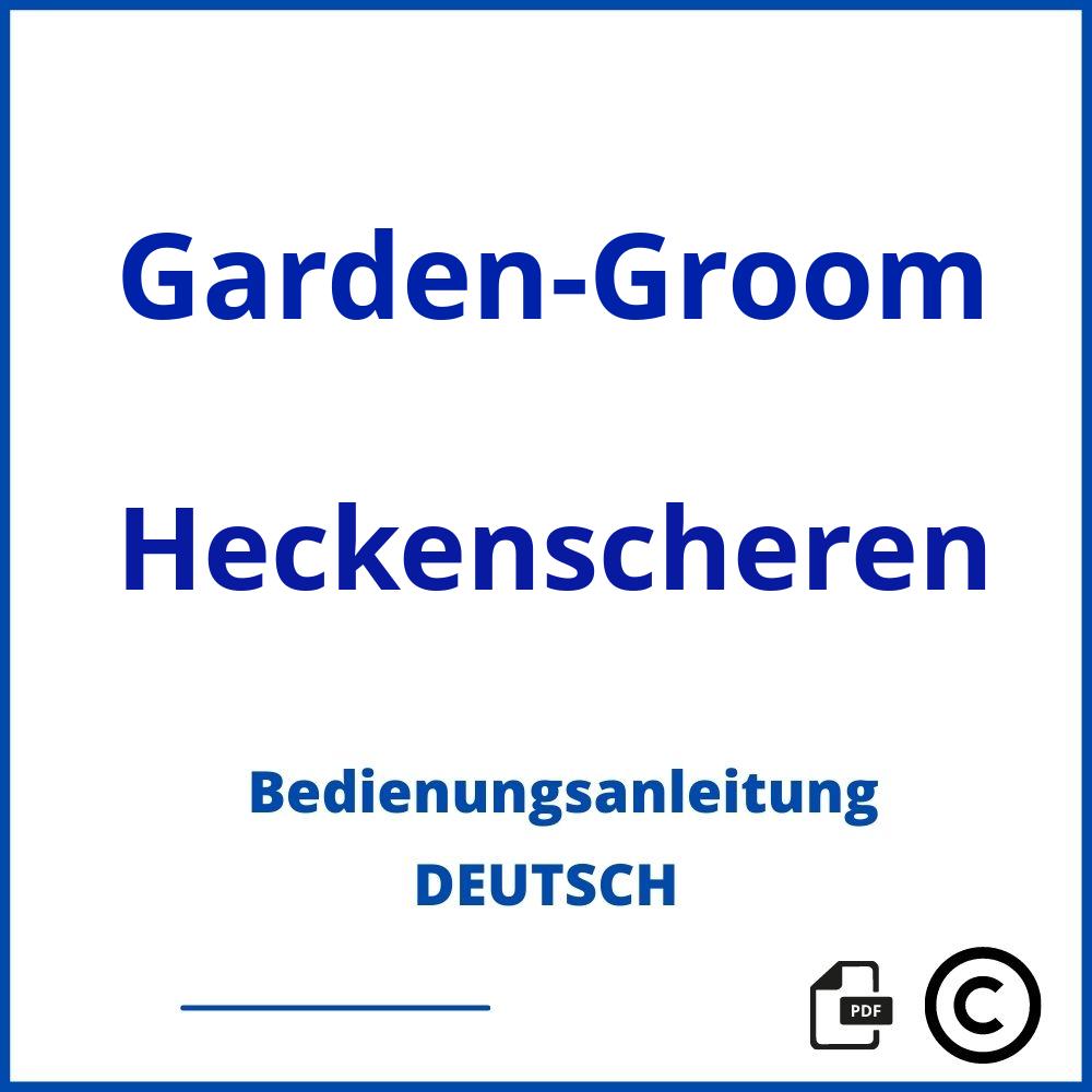 https://www.bedienungsanleitu.ng/heckenscheren/garden-groom;garden groom;Garden-Groom;Heckenscheren;garden-groom-heckenscheren;garden-groom-heckenscheren-pdf;https://bedienungsanleitungen-de.com/wp-content/uploads/garden-groom-heckenscheren-pdf.jpg;797;https://bedienungsanleitungen-de.com/garden-groom-heckenscheren-offnen/