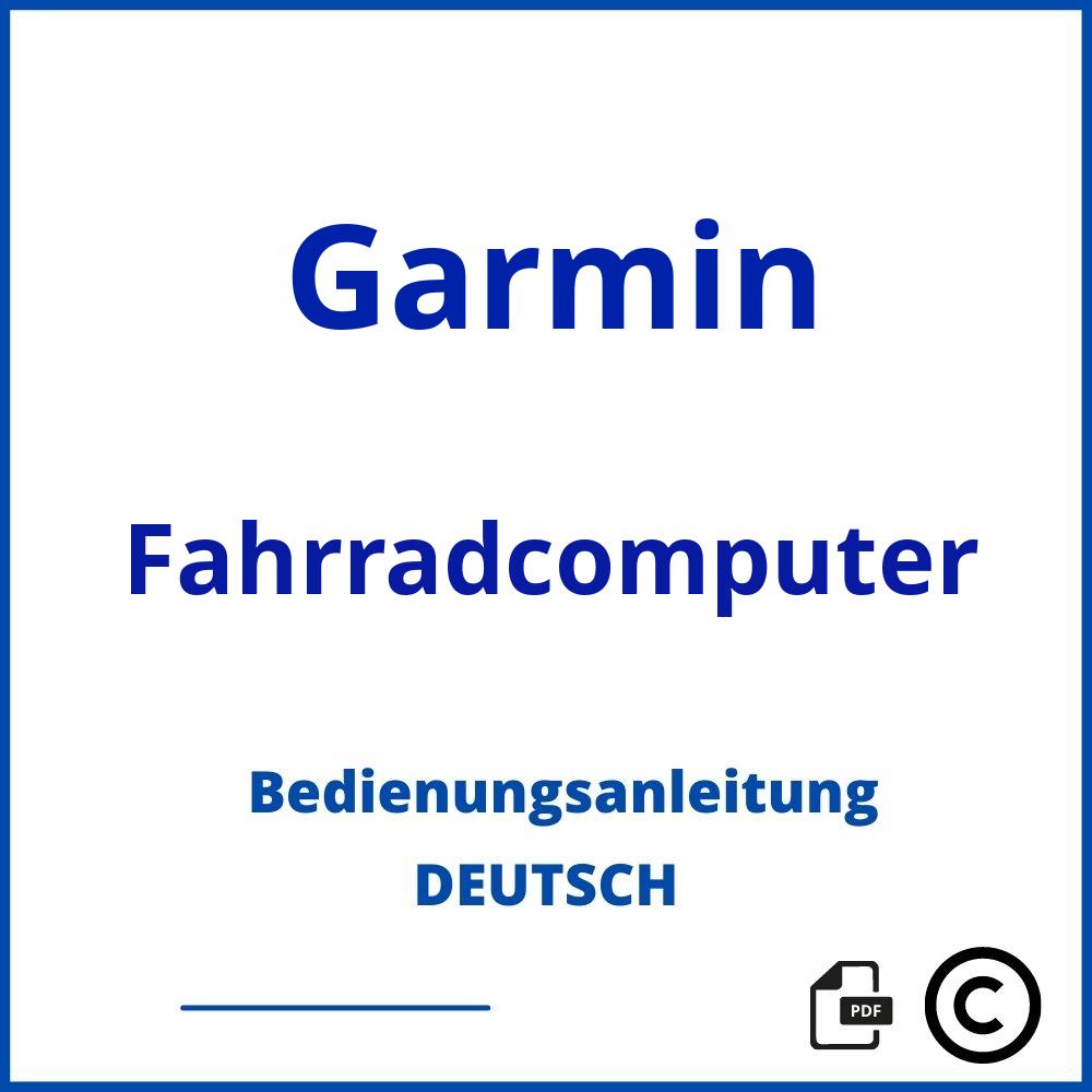 https://www.bedienungsanleitu.ng/fahrradcomputer/garmin;garmin fahrradcomputer;Garmin;Fahrradcomputer;garmin-fahrradcomputer;garmin-fahrradcomputer-pdf;https://bedienungsanleitungen-de.com/wp-content/uploads/garmin-fahrradcomputer-pdf.jpg;876;https://bedienungsanleitungen-de.com/garmin-fahrradcomputer-offnen/