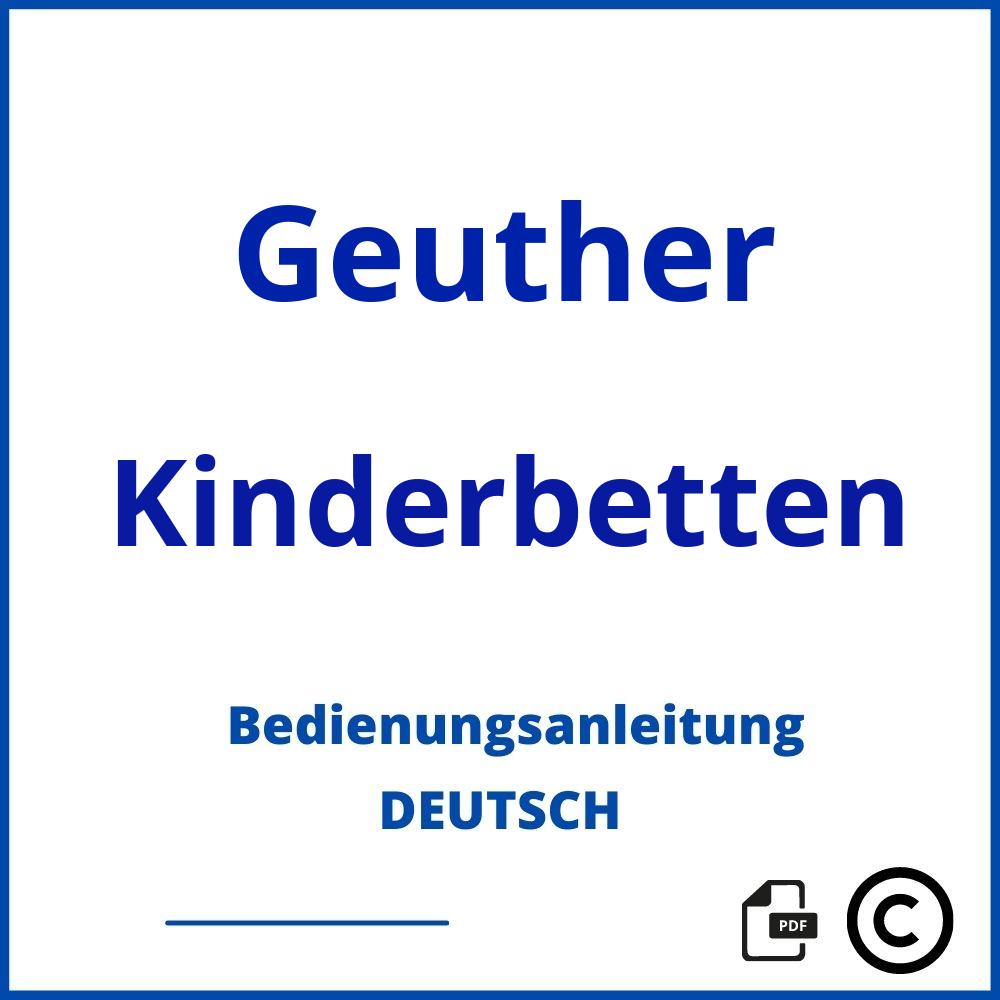 https://www.bedienungsanleitu.ng/kinderbetten/geuther;geuther kinderbett;Geuther;Kinderbetten;geuther-kinderbetten;geuther-kinderbetten-pdf;https://bedienungsanleitungen-de.com/wp-content/uploads/geuther-kinderbetten-pdf.jpg;585;https://bedienungsanleitungen-de.com/geuther-kinderbetten-offnen/