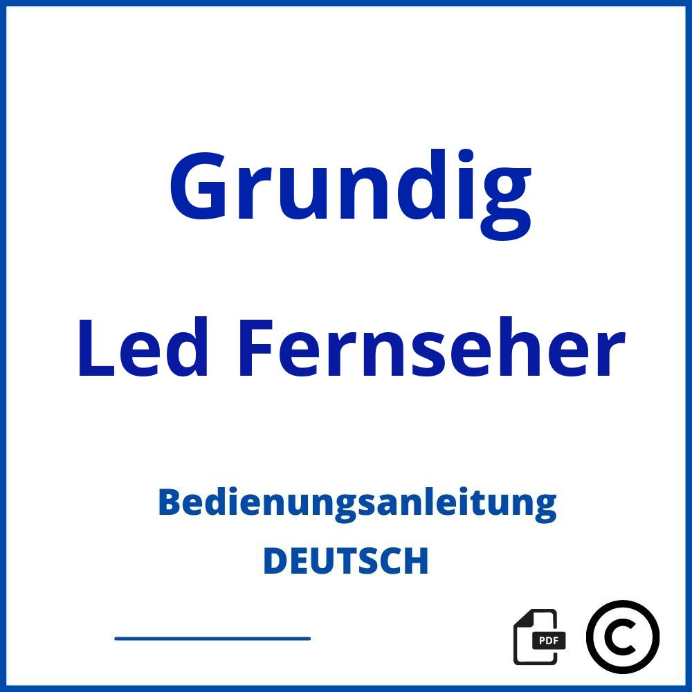 https://www.bedienungsanleitu.ng/led-fernseher/grundig;grundig fernseher bedienungsanleitung pdf;Grundig;Led Fernseher;grundig-led-fernseher;grundig-led-fernseher-pdf;https://bedienungsanleitungen-de.com/wp-content/uploads/grundig-led-fernseher-pdf.jpg;481;https://bedienungsanleitungen-de.com/grundig-led-fernseher-offnen/