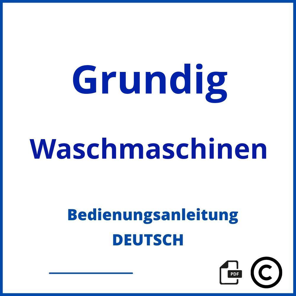 https://www.bedienungsanleitu.ng/waschmaschinen/grundig;grundig waschmaschine bedienungsanleitung;Grundig;Waschmaschinen;grundig-waschmaschinen;grundig-waschmaschinen-pdf;https://bedienungsanleitungen-de.com/wp-content/uploads/grundig-waschmaschinen-pdf.jpg;117;https://bedienungsanleitungen-de.com/grundig-waschmaschinen-offnen/