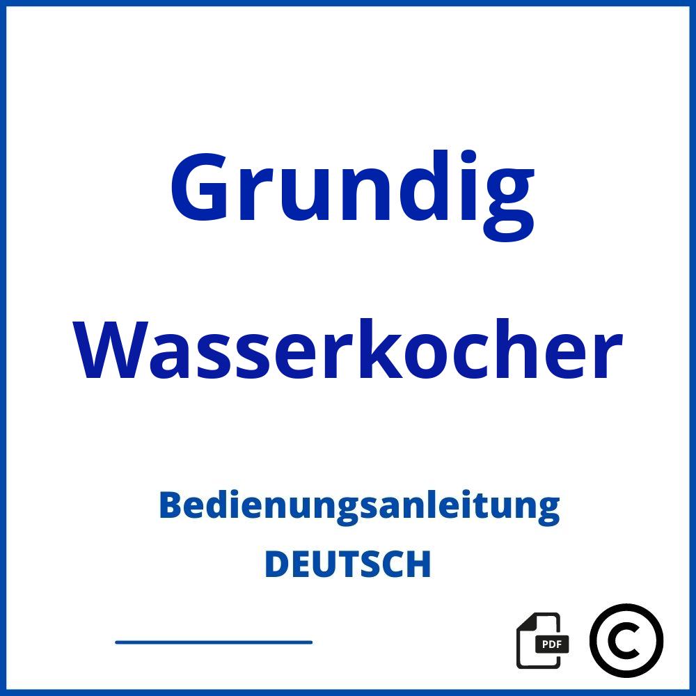 https://www.bedienungsanleitu.ng/wasserkocher/grundig;grundig wasserkocher;Grundig;Wasserkocher;grundig-wasserkocher;grundig-wasserkocher-pdf;https://bedienungsanleitungen-de.com/wp-content/uploads/grundig-wasserkocher-pdf.jpg;200;https://bedienungsanleitungen-de.com/grundig-wasserkocher-offnen/