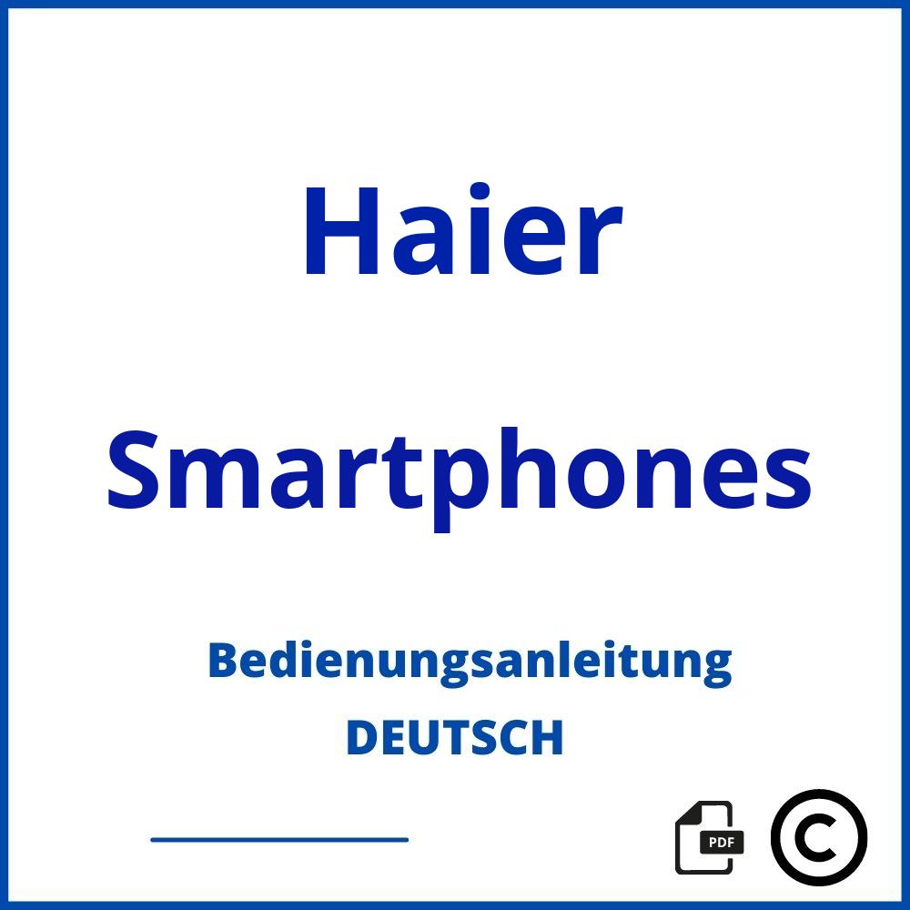 https://www.bedienungsanleitu.ng/smartphones/haier;haier handy;Haier;Smartphones;haier-smartphones;haier-smartphones-pdf;https://bedienungsanleitungen-de.com/wp-content/uploads/haier-smartphones-pdf.jpg;126;https://bedienungsanleitungen-de.com/haier-smartphones-offnen/