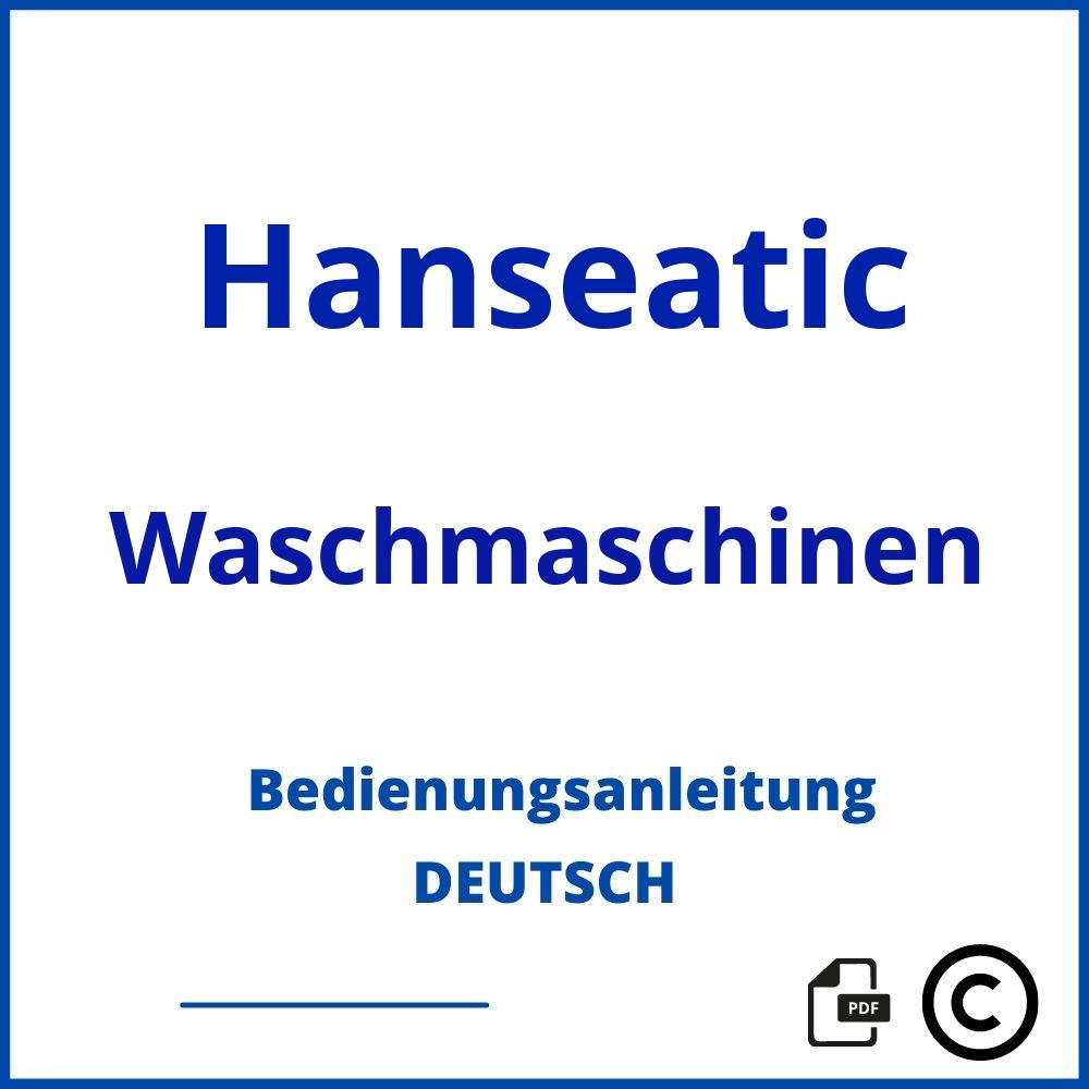 https://www.bedienungsanleitu.ng/waschmaschinen/hanseatic;hanseatic waschmaschine bedienungsanleitung;Hanseatic;Waschmaschinen;hanseatic-waschmaschinen;hanseatic-waschmaschinen-pdf;https://bedienungsanleitungen-de.com/wp-content/uploads/hanseatic-waschmaschinen-pdf.jpg;853;https://bedienungsanleitungen-de.com/hanseatic-waschmaschinen-offnen/