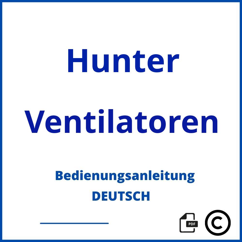 https://www.bedienungsanleitu.ng/ventilatoren/hunter;hunter ventilator;Hunter;Ventilatoren;hunter-ventilatoren;hunter-ventilatoren-pdf;https://bedienungsanleitungen-de.com/wp-content/uploads/hunter-ventilatoren-pdf.jpg;105;https://bedienungsanleitungen-de.com/hunter-ventilatoren-offnen/